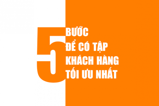 5 bước để có tập khách hàng tối ưu nhất